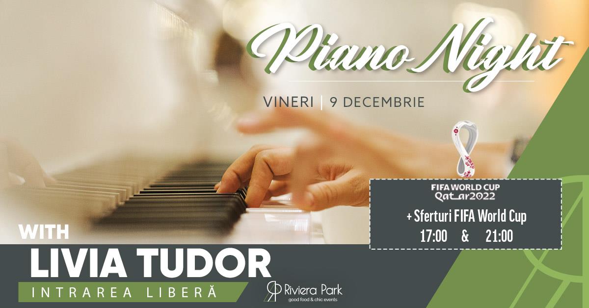 Concerte Piano Night /w Livia Tudor + Meciuri Sferturi FIFA World Cup, 1, riviera-park.ro