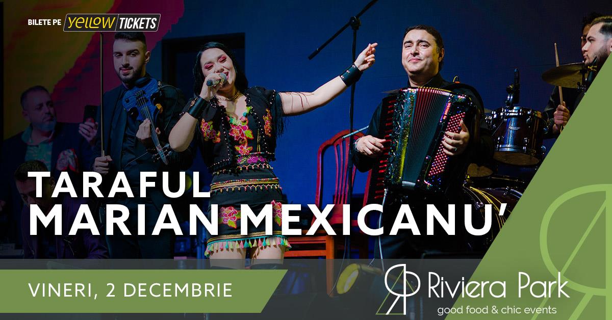 Concerte Taraful Marian Mexicanu’ #PrimaDatÄƒ la Riviera Park, 1, riviera-park.ro