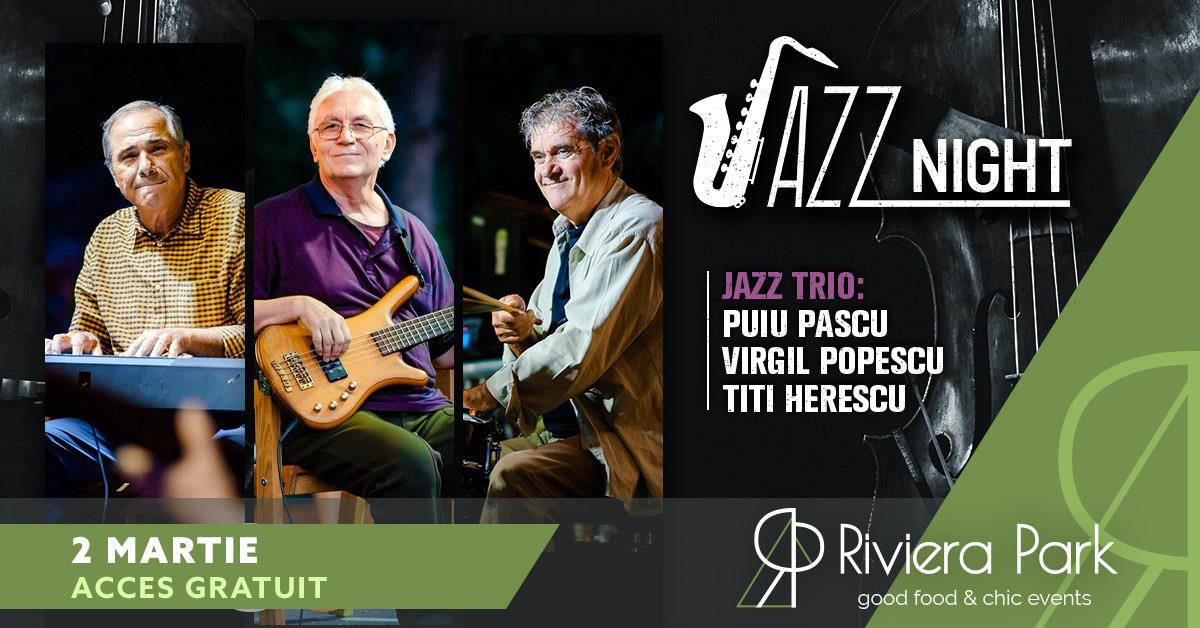 Concerte Jazz Night: Puiu Pascu, Virgil Popescu, Titi Herescu Trio | @RivieraPark, 1, riviera-park.ro