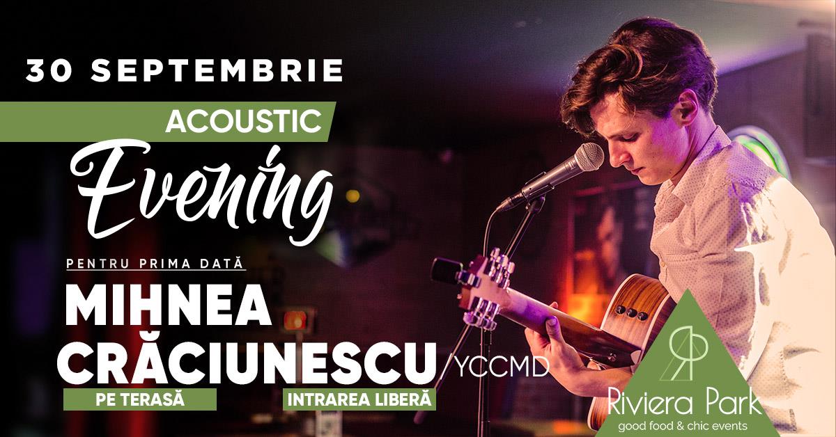 Concerte Mihnea CrÄƒciunescu / YCCMD | Acoustic Evening @ Riviera Park, 1, riviera-park.ro