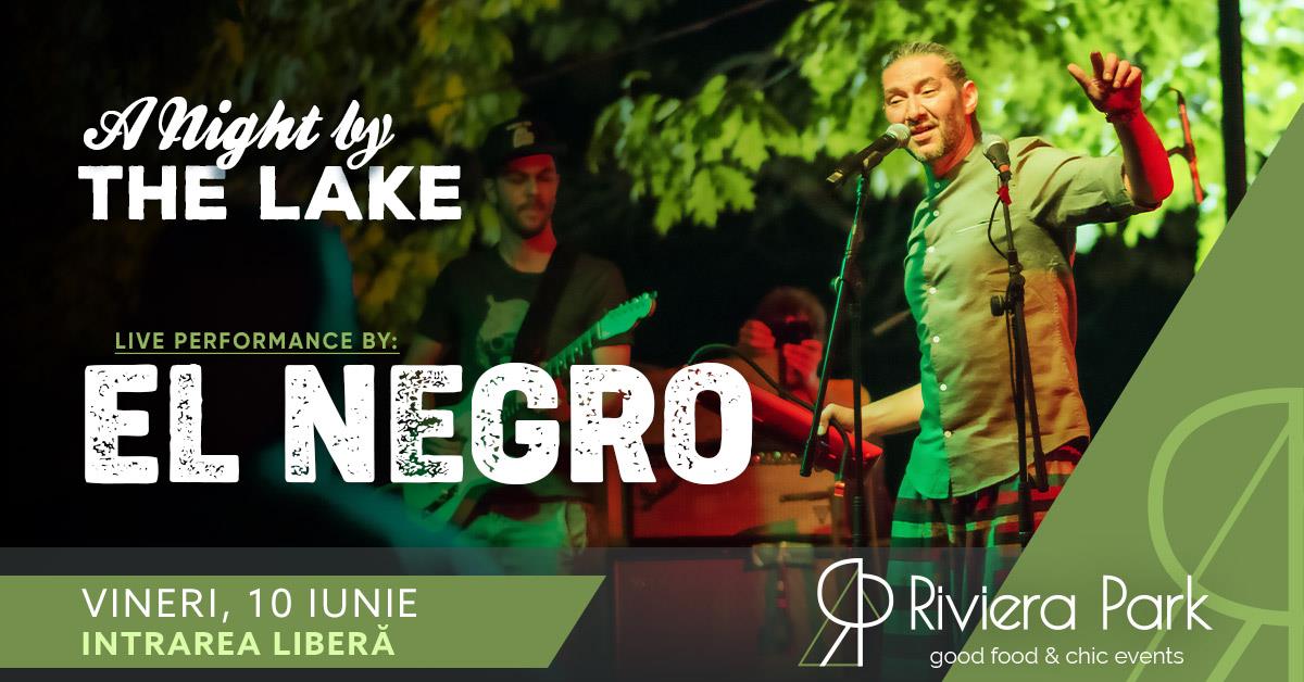Concerte El Negro | A Night by the Lake @Riviera Park, 1, riviera-park.ro