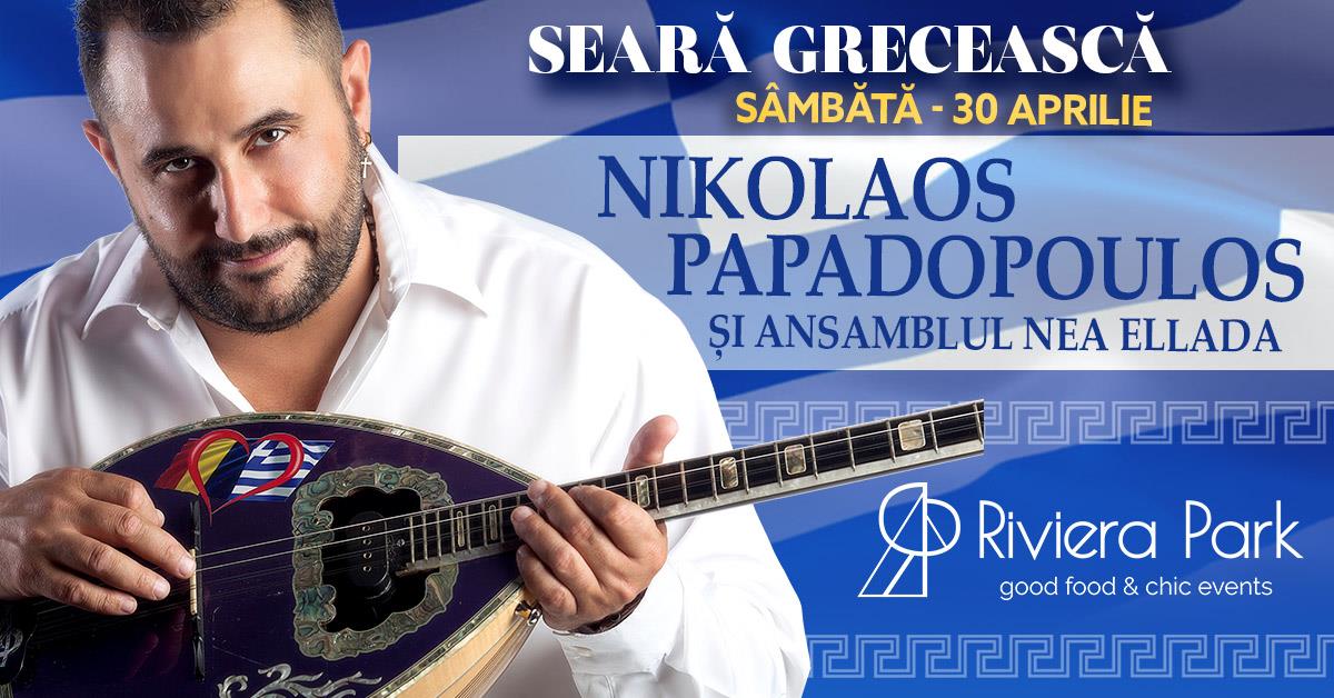 Concerte Nikos Papadopoulos È™i Ansamblul Nea Ellada // SearÄƒ GreceascÄƒ @Riviera Park, 1, riviera-park.ro
