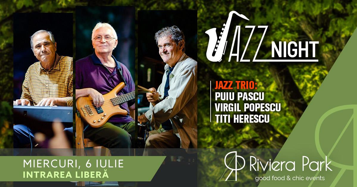 Concerte Jazz Night: Puiu Pascu, Virgil Popescu, Titi Herescu Trio @Riviera Park, 1, riviera-park.ro