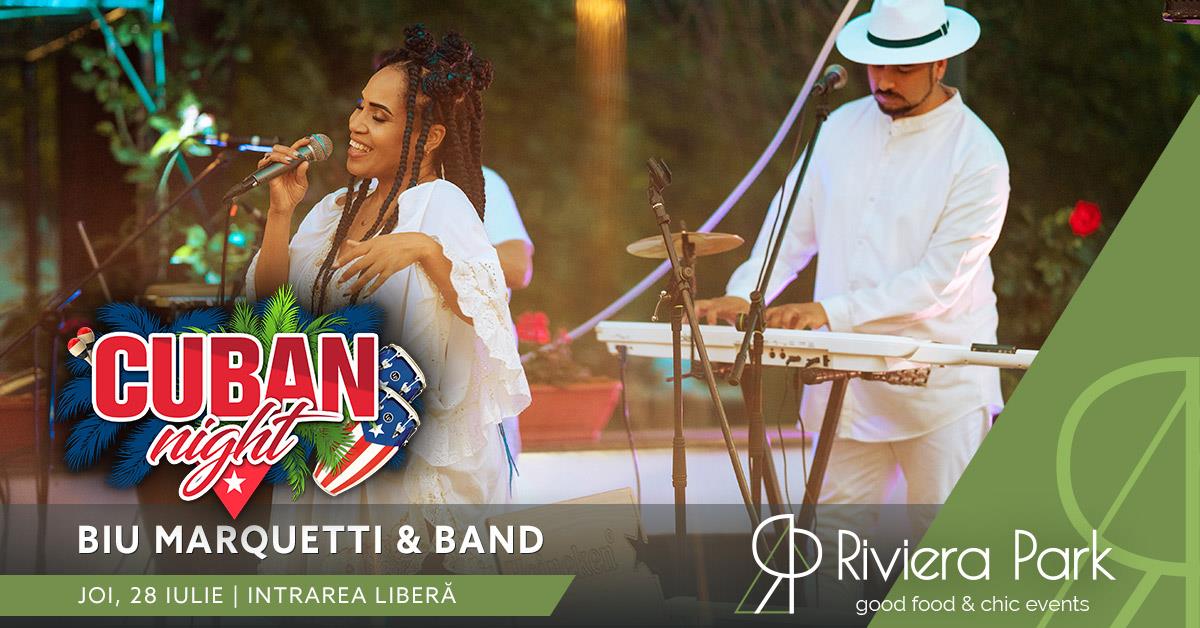 Concerte Biu Marquetti & Band | Cuban Night @Riviera Park #PeTerasÄƒ, 1, riviera-park.ro
